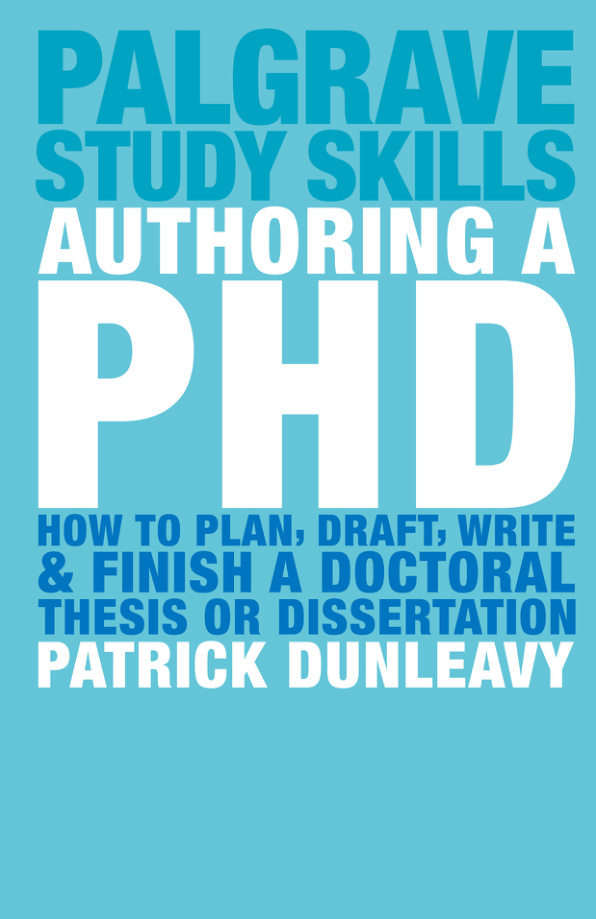 Authoring a PhD_ How to plan, draft, write and finish a doctoral thesis or dissertation