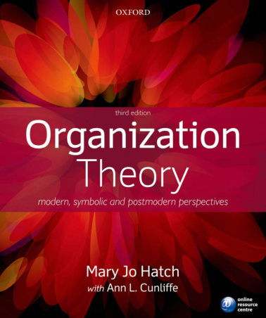 Hatch M.J., Cunliffe A.L. - Organization Theory_ Modern, Symbolic and Postmodern Perspectives
