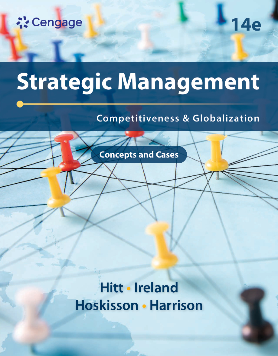 Strategic Management_ Competitiveness and Globalization - -- Hitt, Michael A__Ireland, R_ Duane_Hoskisson, Robert E_ -- 14th, 2023 -- CENGAGE Learning -- 9780357716762 -- 3219c854e54aba7c7fcd2b78a7a7bf31 --