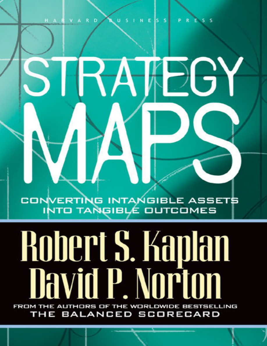 Strategy Maps_ Converting Intangible Assets into Tangible Outcomes
