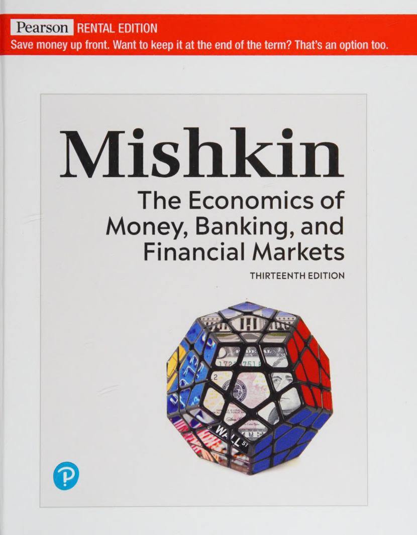 The Economics of Money, Banking and Financial Markets -- Frederic S_ Mishkin -- Thirteenth edition, Hoboken, N_J, 2022 -- [Hoboken, N_J_]_ Pearson -- 9780136894353 -- cb43817beda15cd9540fdbd3dcee21f0 -- Ann